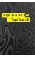 Tough Times Don't Last, Tough Teams Do