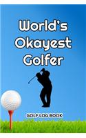 Golf Log Book: World's Okayest Golfer