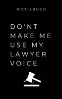 Notizbuch Don't Make Me Use My Lawyer Voice