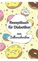 Rezeptbuch für Diabetiker zum Selberschreiben: A5 - 110 Seiten - Rezeptbuch selberschreiben - Kochbuch zum selber schreiben - Blanko Kochbuch selbstgestalten - leeres Kochbuch - Notizbuch DIY Rez