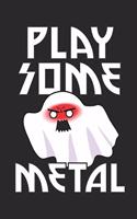 Play Some Metal