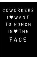 Coworkers I Want To Punch In The Face: Best Coworker Journal, Gift For Coworker, Gag Gift, Work Notebook, Funny Office Notebook, lined - 6x9 inches - 110 Pages