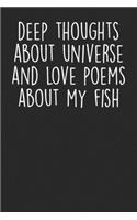 Deep Thoughts About Universe And Poem About My FIsh