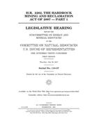 H.R. 2262, the Hardrock Mining and Reclamation Act of 2007. Pt. I