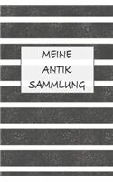 Meine Antik Sammlung: Perfekt als Antiquitäten Notizbuch Zubehör zum eintragen von Notizen für jeden Sammler, Käufer oder Verkäufer von Antiken Gegenständen