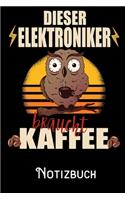 Dieser Elektroniker braucht Kaffee - Notizbuch: DIN A5 Notizbuch / Notizheft /Journal kariert und 120 Seiten. Perfektes Geschenk von Kollegen für Kollege für den passenden Beruf.
