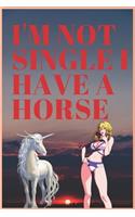I'm Not Single I Have a Horse
