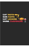 Eat Pasta Lasagne Drink Champagne