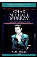 Chad Michael Murray Inspirational Coloring Book: An American Actor, Spokesperson, Writer and Former Fashion Model.(0 Chad Michael Murray Inspirational Coloring Books)