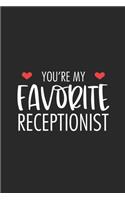 You're My Favorite Receptionist: Funny Office Humor, Notebook For Meetings, Weekly And Daily Planner, To Do List Journal, For Colleagues and Coworkers