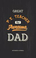 Great P.E. Teacher but Awesome Dad Notebook & Journal