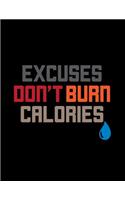 Excuses Don't Burn Calories