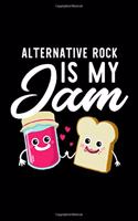 Alternative Rock Is My Jam: Funny Notebook for Alternative Rock Fan - Great Christmas & Birthday Gift Idea for Alternative Rock Fan - Alternative Rock Journal - 100 pages 6x9 i