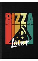 Pizza Lover: Blank Funny Cooking Bakery Lined Notebook/ Journal For Pizza Lover Cook Chef, Inspirational Saying Unique Special Birthday Gift Idea Classic 6x9 110
