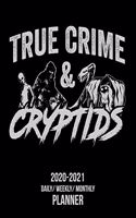 True Crime & Cryptids: 2020 -2021 Daily/ Weekly/ Monthly Planner: 2-Year Personal Planner with Grid Calendar for Cryptozoology, Bigfoot, Sasquatch, Mothman, Nessie, Alien 