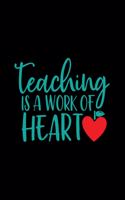 Teaching Is A Work Of Heart: Lesson Planner for Teachers With Daily, Weekly and Monthly Lesson Planner.