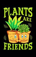 Plants Are Friends