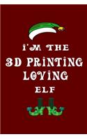 I'm The 3D Printing Loving Elf: Christmas Gift For Travel Buddy 6" x 9" / 15.24cm x 22.86cm 100 pages Vacation Planner Book