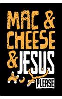 Mac & Cheese & Jesus Please: Mac And Cheese Notebook