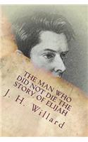 The Man Who Did Not Die The Story of Elijah