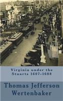 Virginia under the Stuarts 1607-1688