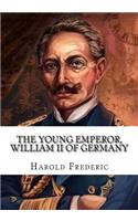 The Young Emperor, William II of Germany