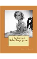 The Littlest Rebel: large print
