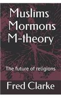 Muslims Mormons M-theory