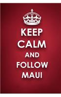 Keep Calm And Follow Maui