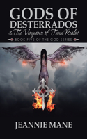 Gods of Desterrados & the Vengeance of Tunui Realm: Book Five of the God Series