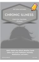Chronic Illness - Pattern Catching, Symptom Tracking Journal