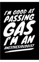 I'm Good at Passing Gas I'm an Anesthesiologist