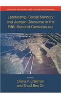 Leadership, Social Memory and Judean Discourse in the 5th-2nd Centuries BCE