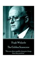 Hugh Walpole - The Golden Scarecrow: "Men are often capable of greater things than they perform."