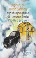 Juniper the Magic Caravan and The Adventures of Izzie and Ozzie: Finding Juniper: Finding Juniper