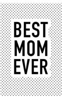 Best Mom Ever: A Matte 6x9 Inch Softcover Notebook Journal with 120 Blank Lined Pages and an Uplifting Positive Parenting Mother Cover Slogan