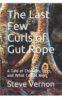 Last Few Curls of Gut Rope