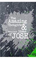 The Amazing Thoughts and Brilliant Ideas of Josh: A Boys Journal for Young Writers