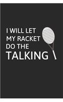 I Will Let My Racket Do the Talking