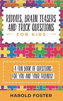 Riddles, Brain Teasers, and Trick Questions for Kids