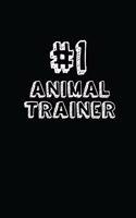 #1 Animal Trainer: Blank Lined Composition Notebook Journals to Write in