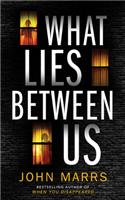 What Lies Between Us