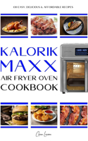 Kalorik MAXX Air Fryer Oven Cookbook
