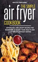 The Simple Air Fryer Cookbook