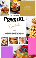 The Complete Power XL Air Fryer Grill Cookbook