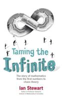 Taming the Infinite: The Story of Mathematics from the First Numbers to Chaos Theory