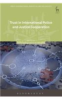 Trust in International Police and Justice Cooperation