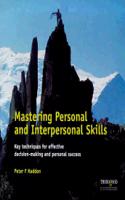 Mastering Personal and Interpersonal Skills: Key Techniques for Effective Decision-Making and Personal Success