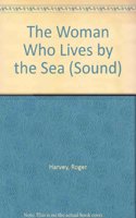 The Woman Who Lives by the Sea