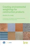 Creating Environmental Weightings for Construction Products: Results of a Study (Br 493)